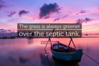 the grass is always greener over the septic tank The grass is always greener over the septic tank first edition edition