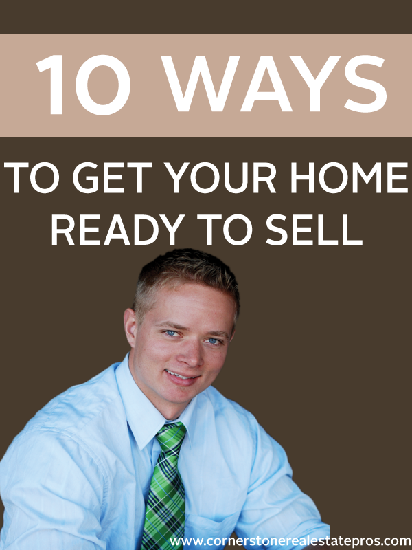 Cornerstone Real Estate Professionals: 10 Ways To Get Your Home Ready